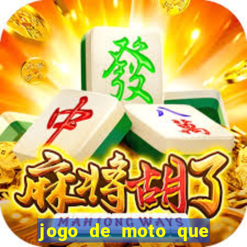 jogo de moto que da grau